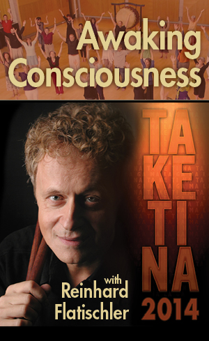 Awaking Consciousness: TaKeTiNa 2014 with founder, Reinhard Flatischler